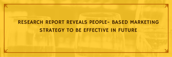 Research Report Reveals People- Based Marketing Strategy to be Effective in Future